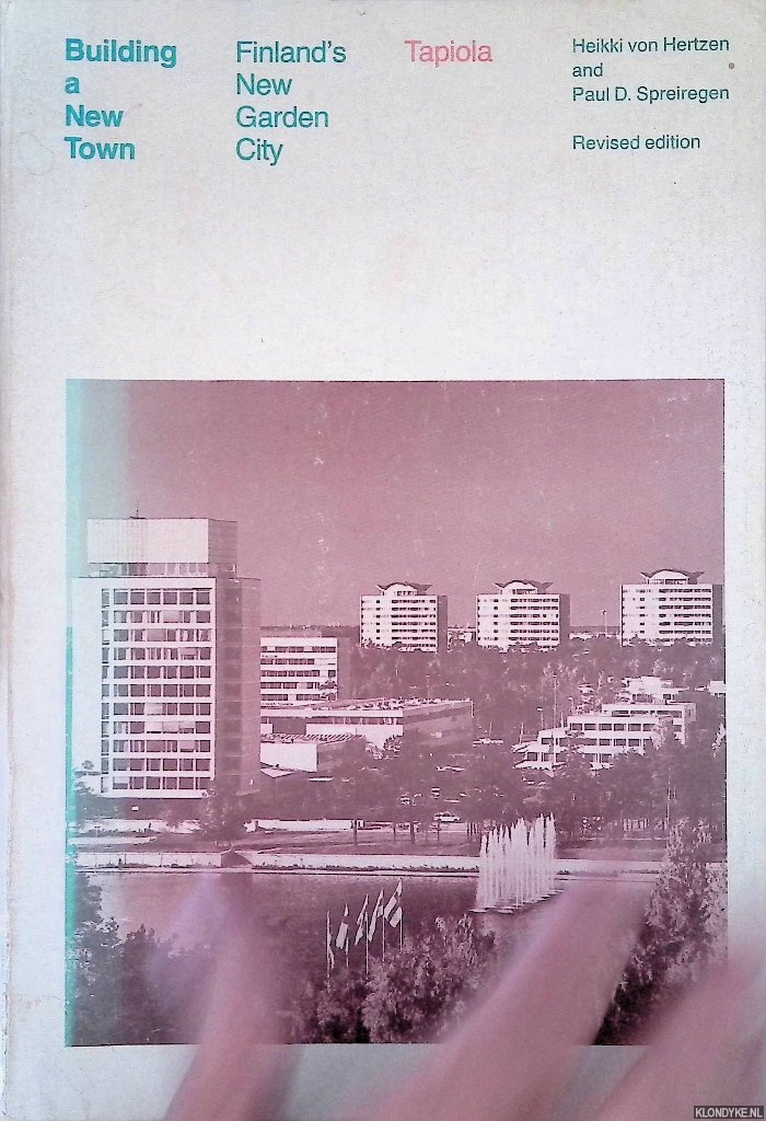 Hertzen, Heikki von & Paul D. Spreiregen - Building a New Town: Finland's New Garden City, Tapiola