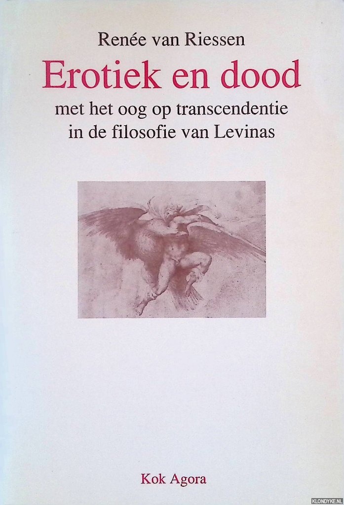 Rene van Riessen - Erotiek en dood met het oog op transcendentie in de filosofie van Levinas
