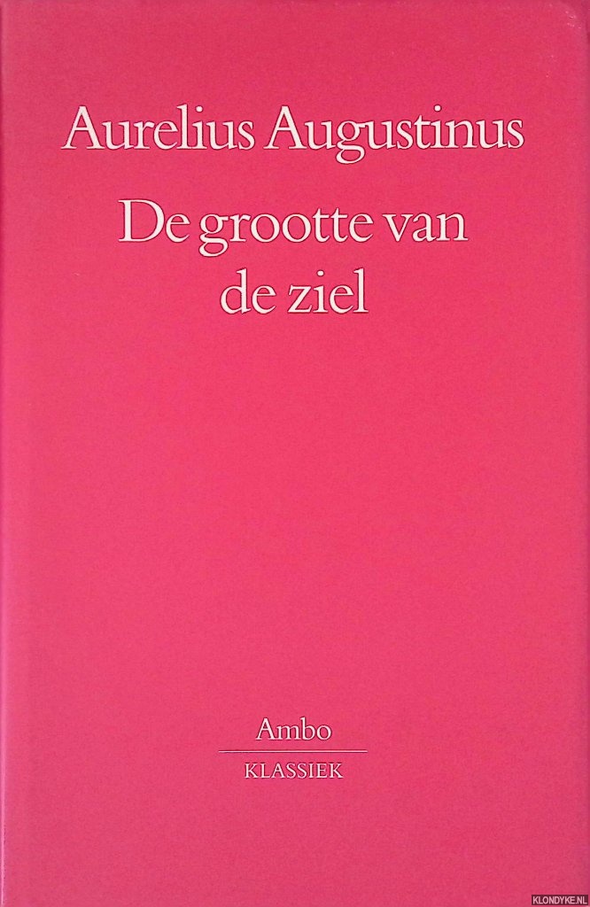 Augustinus, Aurelius - De grootte van de ziel: De quantitate animae