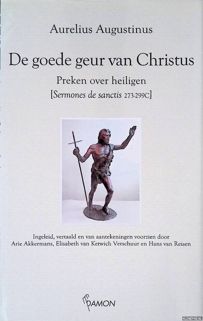 Augustinus, Aurelius - De goede geur van Christus: Preken over heiligen [Sermones de sanctis 273-299C]