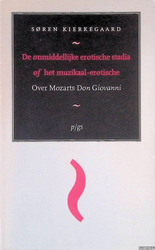 Kierkegaard, Soren - De onmiddellijke erotische stadia of het muzikaal-erotische: Over Mozarts Don Giovanni