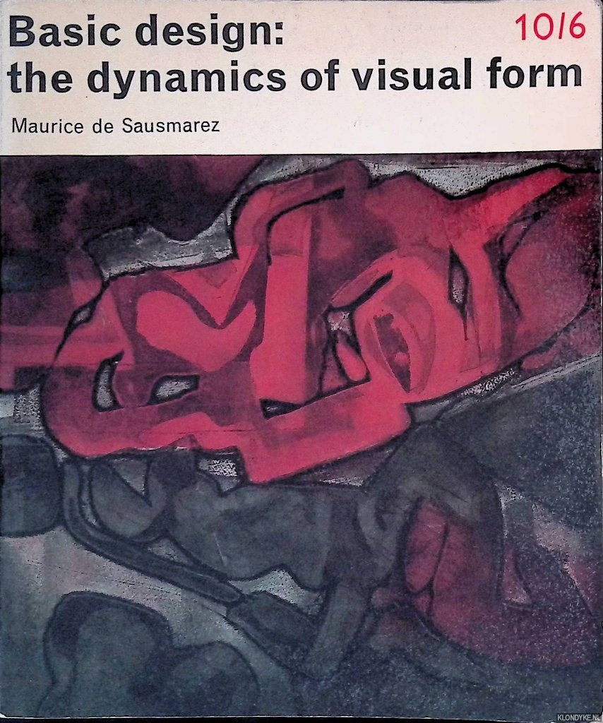 Sausmarez, Maurice de - Basic design: the dynamics of visual form