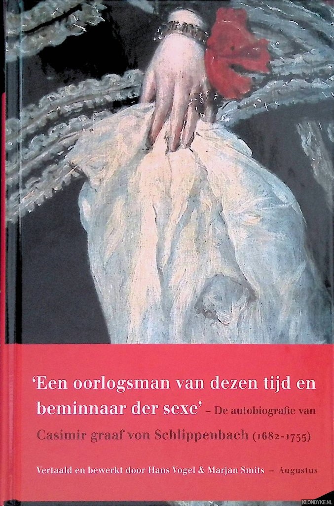 Vogel, Hans & Marjan Smits - 'Een oorlogsman van dezen tijd en beminnaar der sexe': De autobiografie van Casimir Graaf von Schlippenbach (1682-1755)