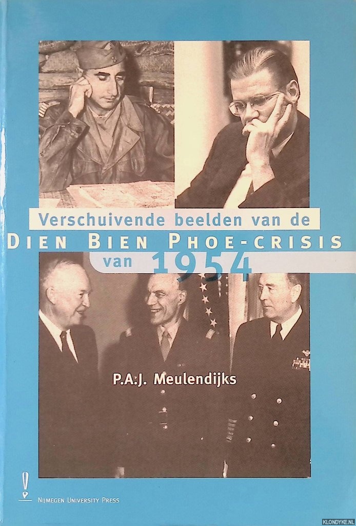Meulendijks, P.A.J. - Verschuivende beelden van de Dien Bien Phoe-crisis van 1954