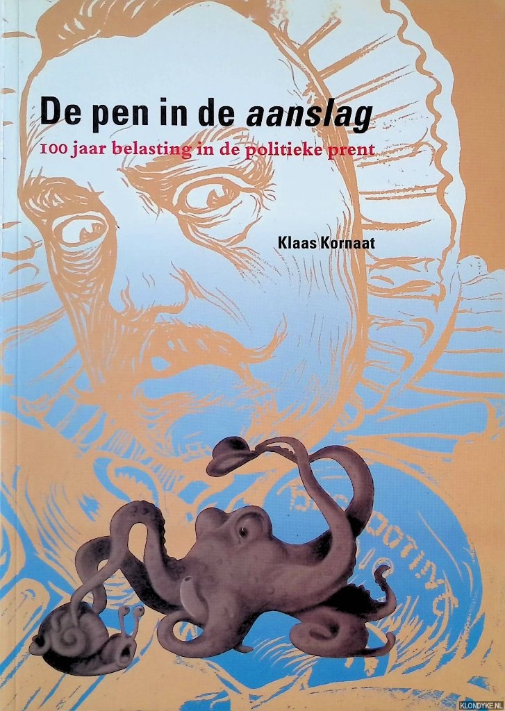 Kornaat, Klaas - De pen in de aanslag: 100 jaar belasting in de politieke prent