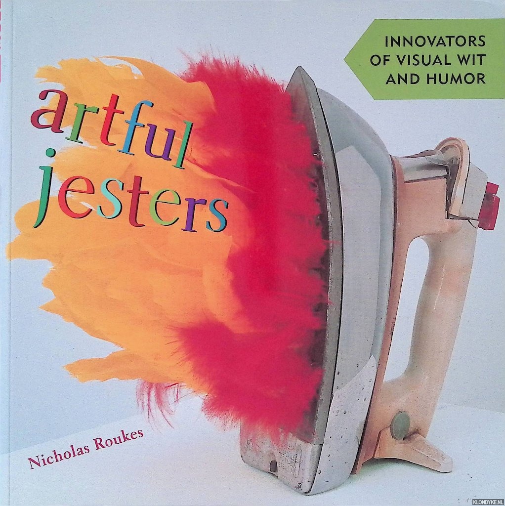 Roukes, Nicholas - Artful Jesters: Innovators of Visual Wit and Humor