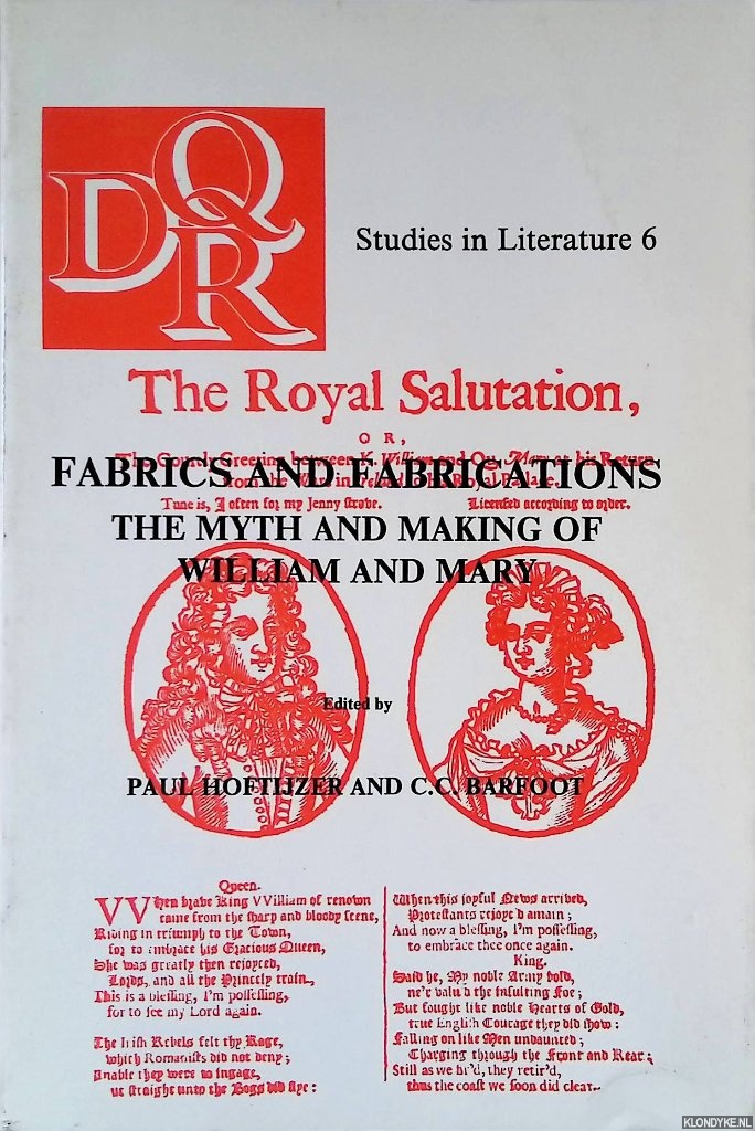 Hoftijzer, Paul & C.C. Barfoot - Fabrics and Fabrications: The Myth and Making of William and Mary