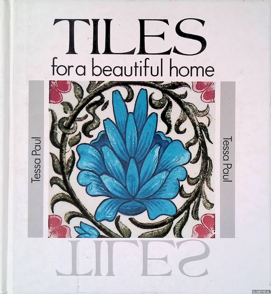 Paul, Tessa - Tiles for a Beautiful Home