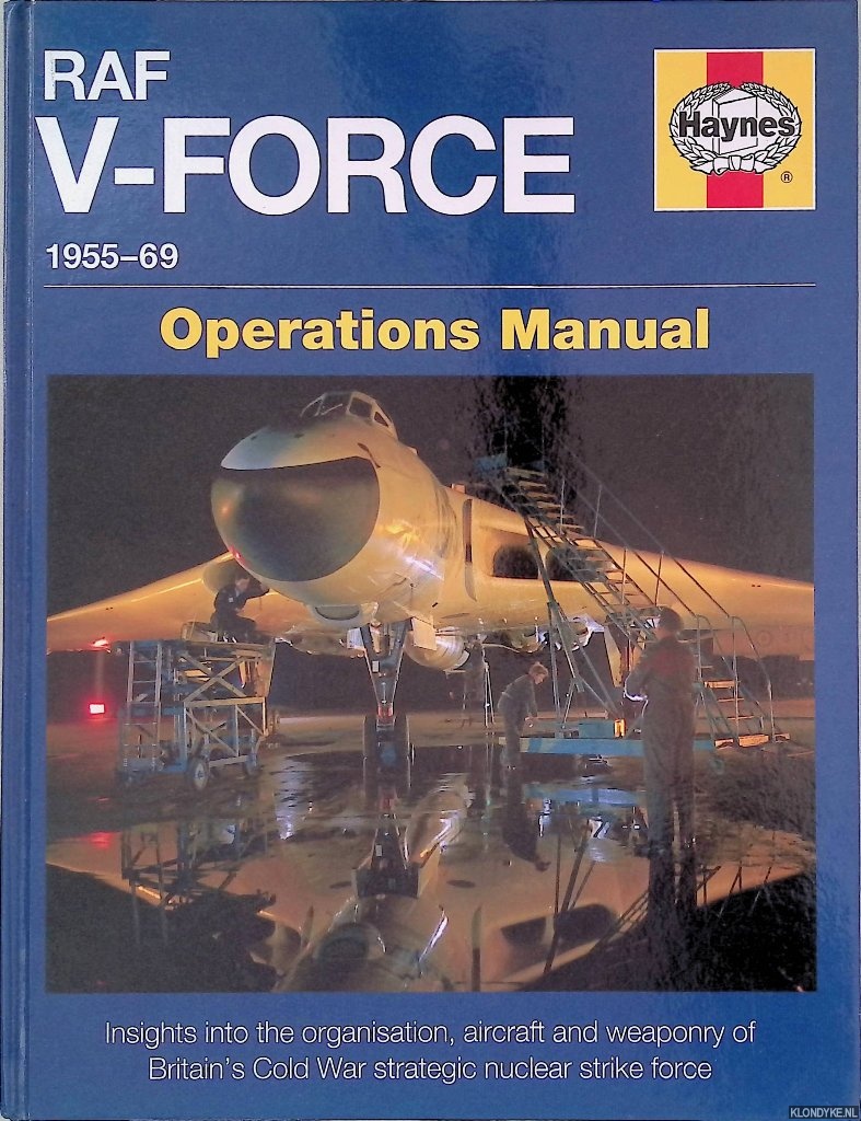 Brookes, Andrew - RAF V-Force 1955-69: Operations Manual: Insights into the organisation, aircraft and weaponry of Britain's Cold War strategic nuclear strike force