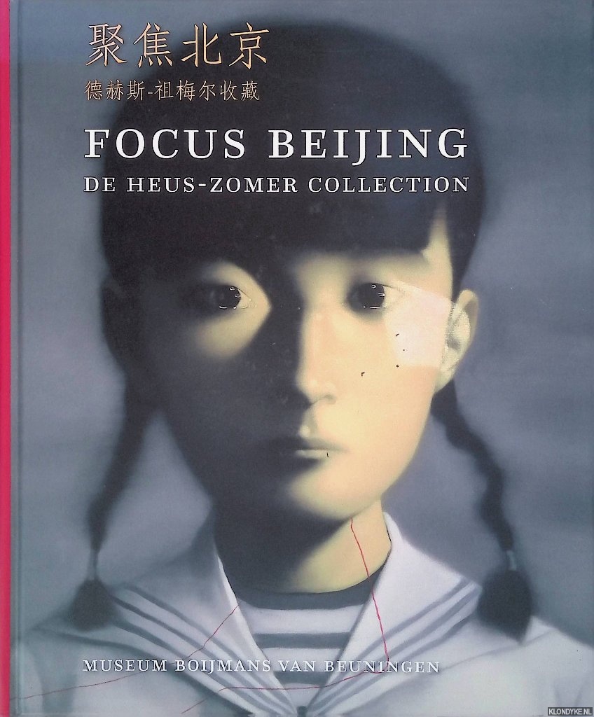 Feng, Boyi & Hans den Hartog Jager & Noor Mertens - and others - Focus Beijing: De Heus-Zomer Collection