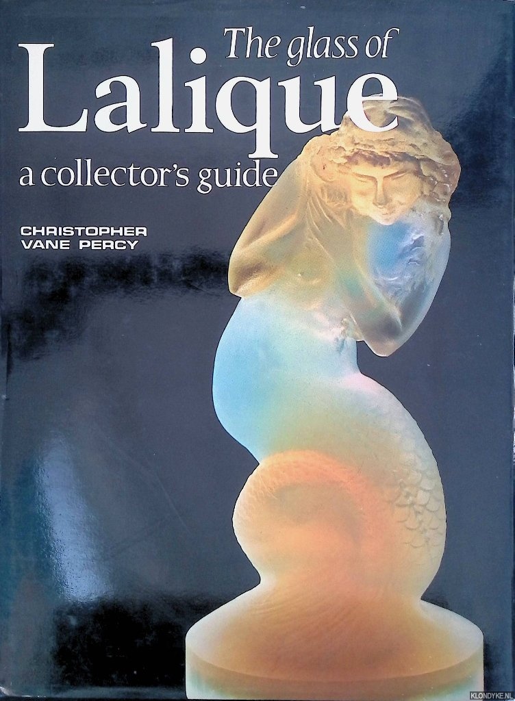 Percy, Christopher Vane - The Glass of Lalique: a collector's guide