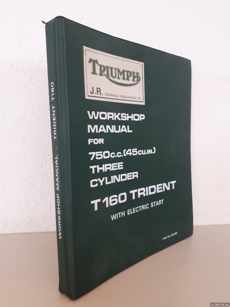 Nelson, John R. - Triumph: Workshop Manual for 750c.c. (45 cu.in.): Three Cylinder: T 160 trident with electric start