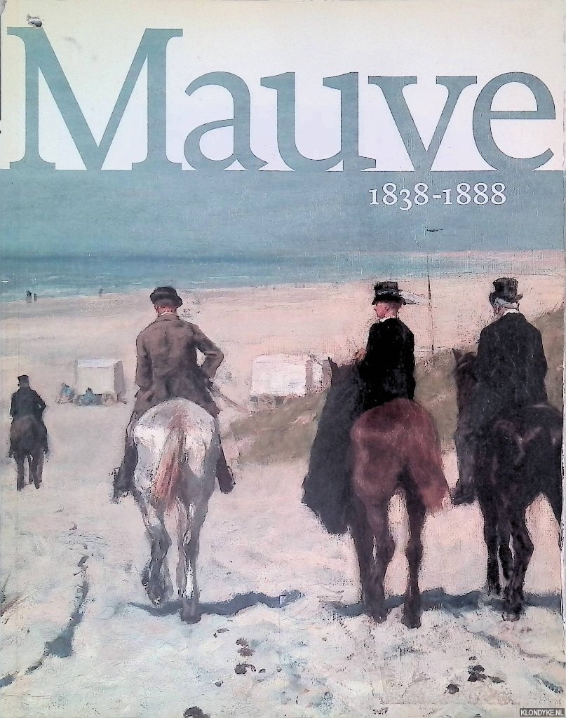Bodt, Saskia de & Michiel Plomp - Anton Mauve 1838-1888