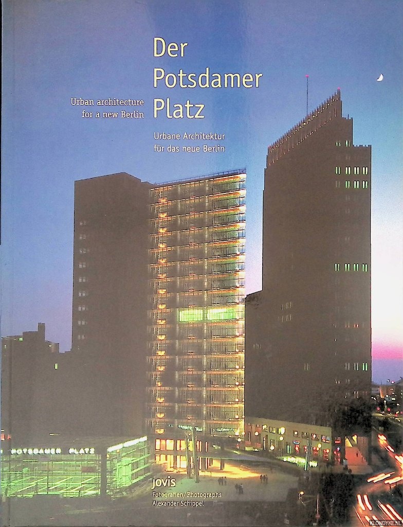 Rauch, Yamin von - and others - Der Potsdamer Platz: Urbane Architektur fr das neue Berlin = Urban architecture for a new Berlin