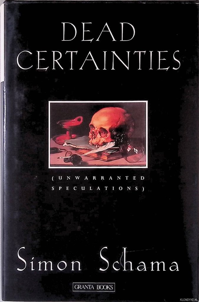 Schama, Simon - Dead Certainties (Unwarranted Speculations)
