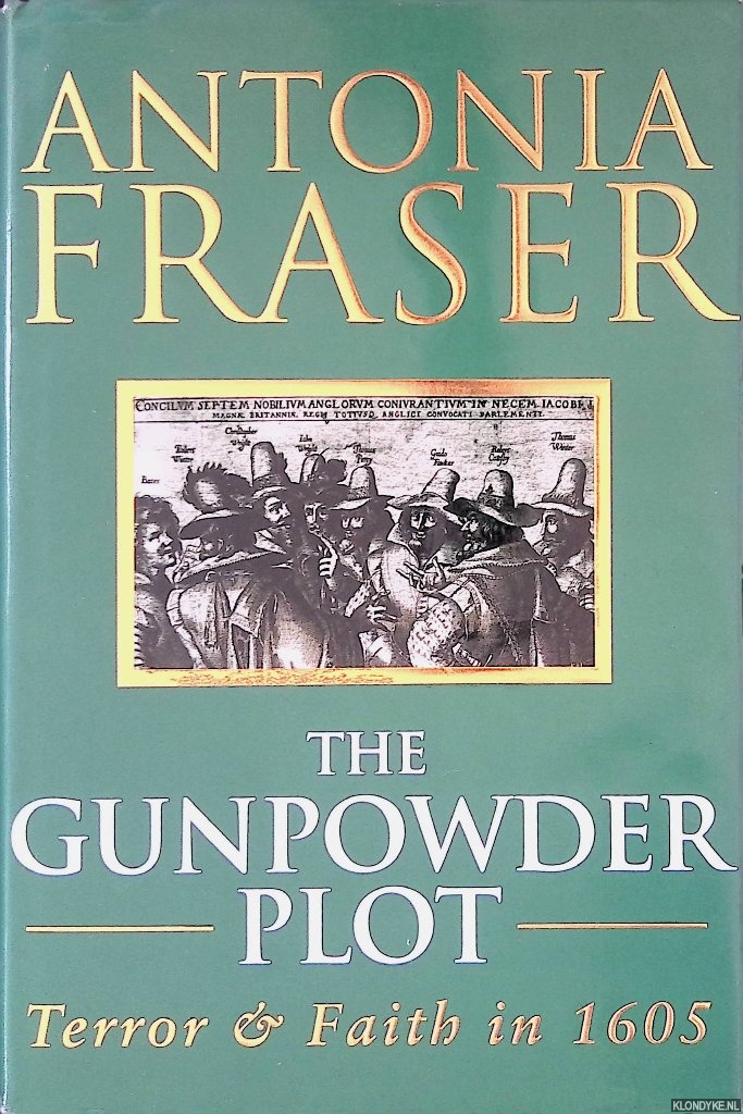 Fraser, Antonia - The Gunpowder Plot: Terror And Faith In 1605