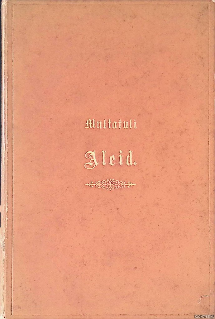 Multatuli - Aleid: Twee fragmenten uit een onafgewerkt blyspel