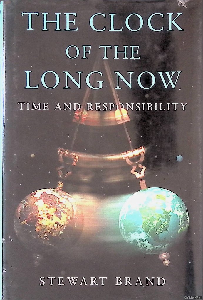 Brand, Stewart - The Clock of the Long Now: Time and Responsibility
