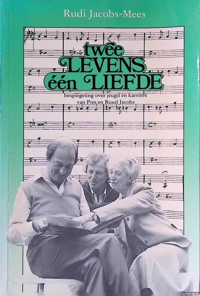 Jacobs-Mees, Rudi - Twee levens, n liefde: bespiegeling over jeugd en karrire van Pim en Ruud Jacobs