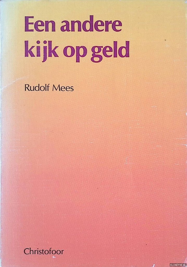 Mees, Rudolf - Een andere kijk op geld