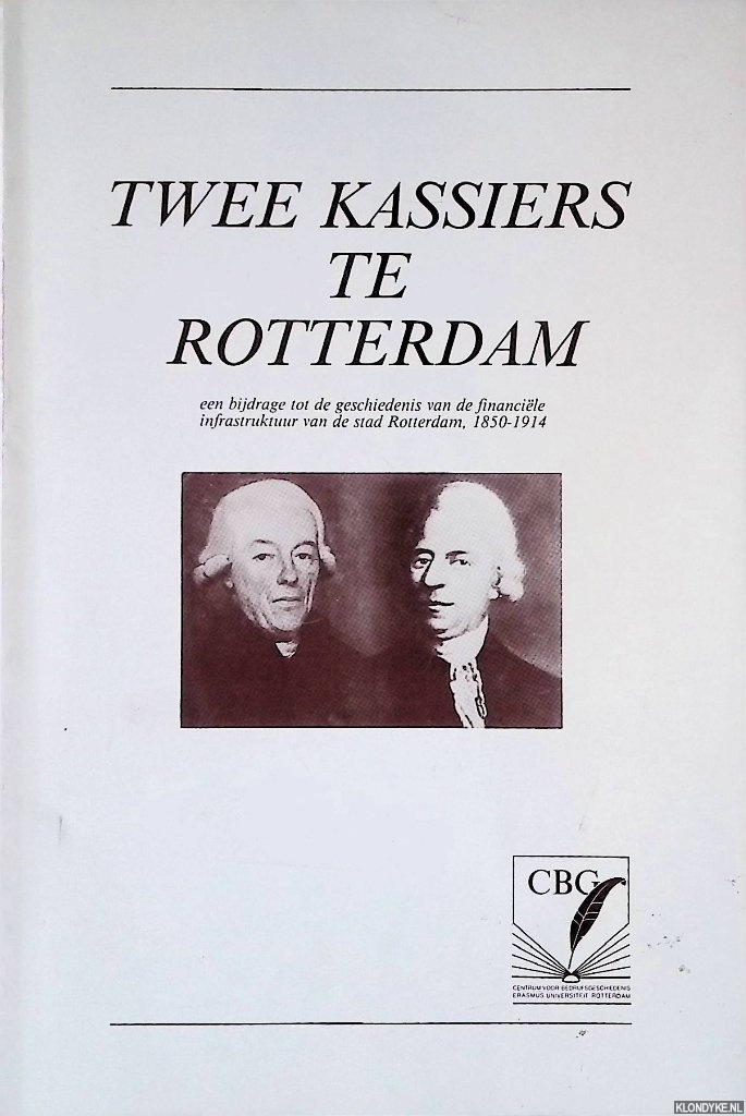 Kmper-Attema, Mimi & H.H. Vleesenbeek - Mees en Chabot, twee kassiers te Rotterdam: een bijdrage tot de geschiedenis van de financile infrastruktuur van de stad Rotterdam, 1850-1914
