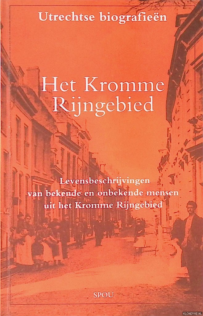 Eerden-Vonk, M. A. van der - Het Kromme Rijngebied: levensbeschrijvingen van bekende en onbekende mensen uit het Kromme Rijngebied