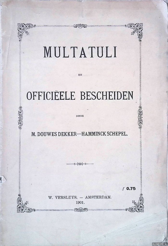 Douwes Dekker-Hamminck Schepel, M. - Multatuli en officiele bescheiden