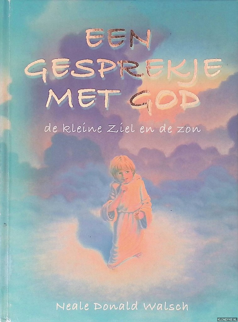 Walsch, Neale Donald - Een gesprekje met God: de kleine ziel en de zon