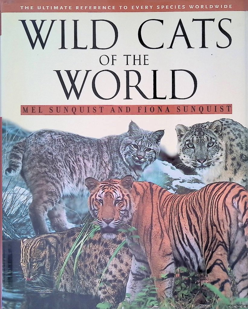 Sunquist, Mel & Fiona Sunquist - Wild Cats of the World