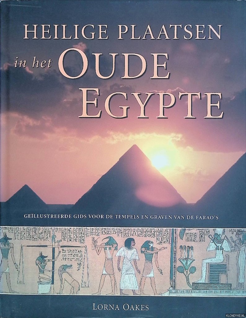Oakes, Lorna - Heilige Plaatsen in het Oude Egypte: geillustreerde gids voor de tempels en graven van de farao's
