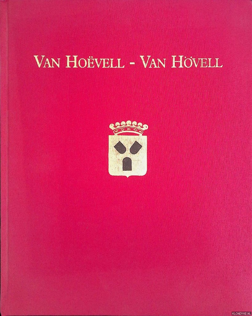 Gietmann, C.A.M. & M.J.E. Lindeijer S.J. - Van Hovell - Van Hvell: genealogie van een riddermatig geslacht: J.G.F.M.G. baron van Hvell tot Westerflier