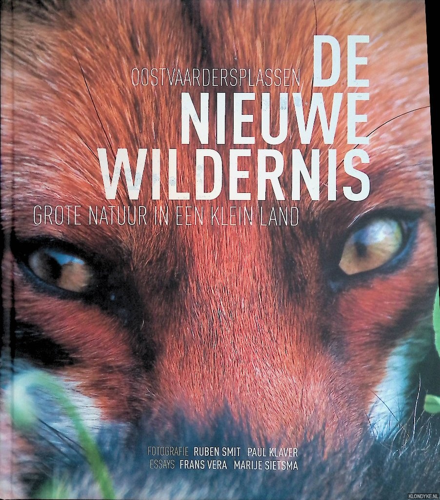 Smit, Ruben (fotografie) & Paul Klaver (fotografie) & Franciscus Vera (essay) & Marije Sietsma (essay) - De nieuwe wildernis: grote natuur in een klein land : Oostvaardersplassen