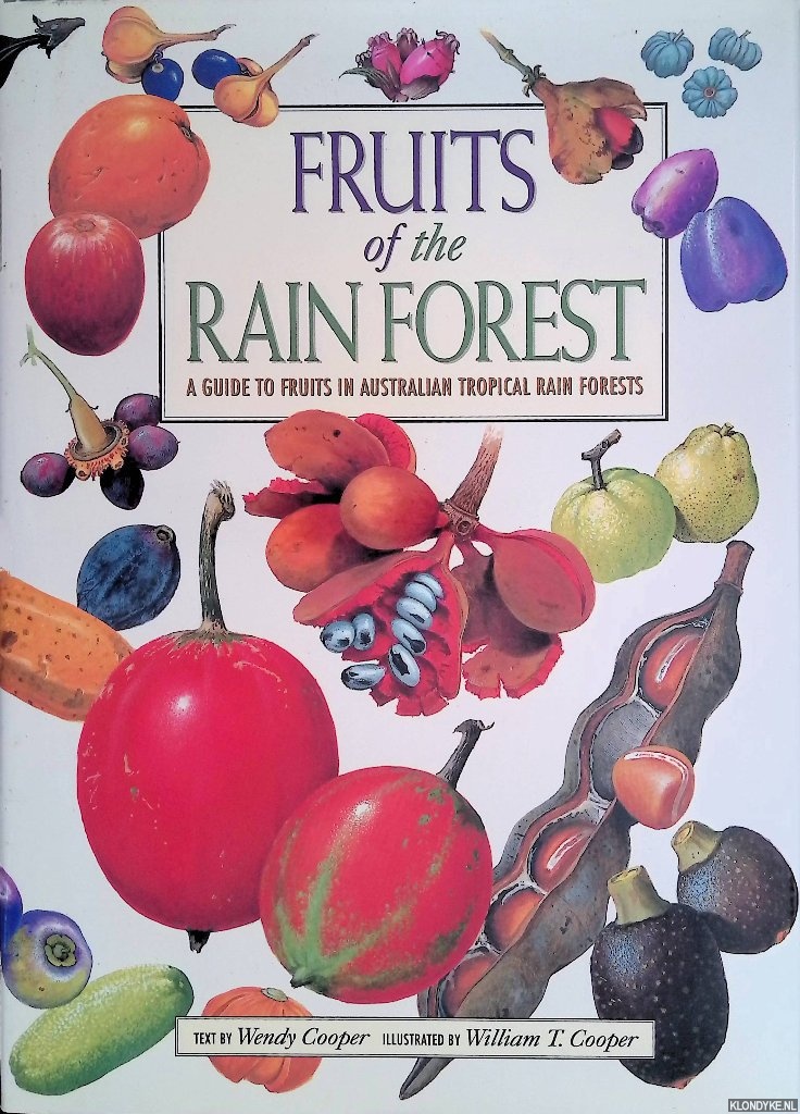 Cooper, Wendy - Fruits of the Rain Forest: A Guide to Fruits in Australian Tropical Rain Forests