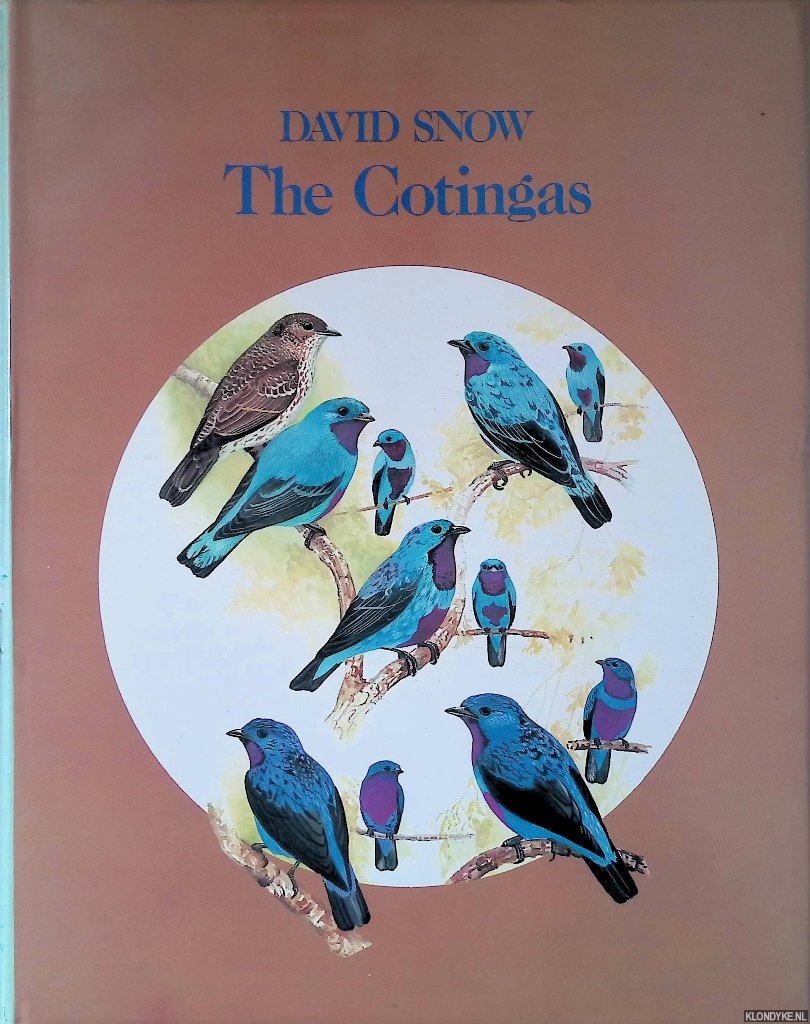 Snow, David - The Cotingas: Bell Birds, Umbrella Birds and Their Allies