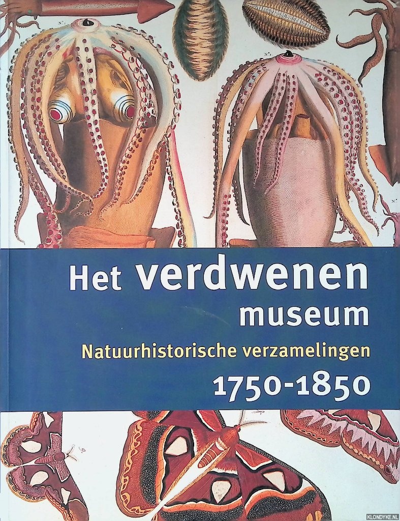 Sliggers, R.C. & M.H. Besselink - Het verdwenen museum. Natuurhistorische verzamelingen 1750-1850