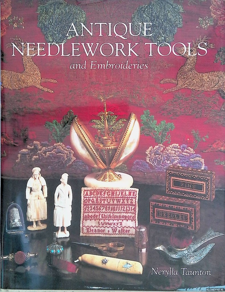 Taunton, Nerylla D. - Antique Needlework Tools and Embroideries