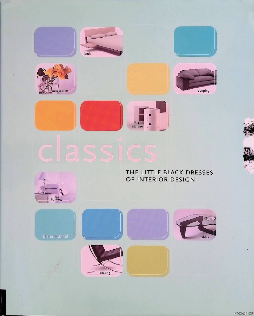 Frankel, Elana - Classics: The Little Black Dresses of Interior Design
