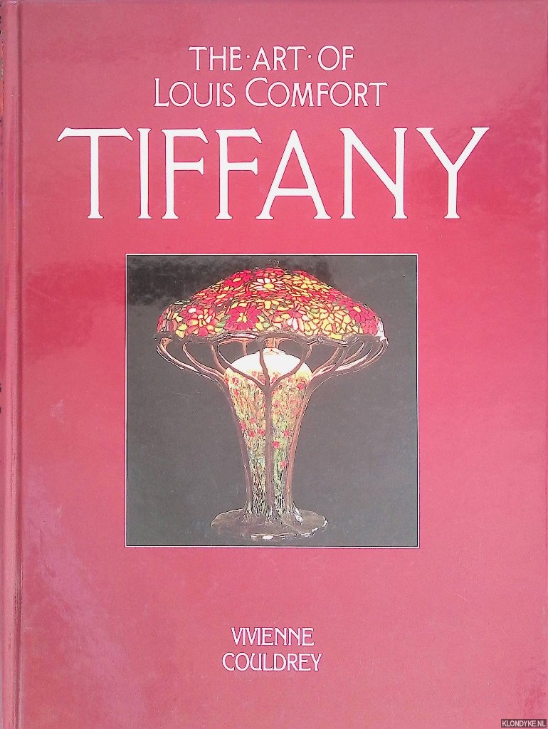 Couldrey, Vivienne - The Art of Louis Comfort: Tiffany
