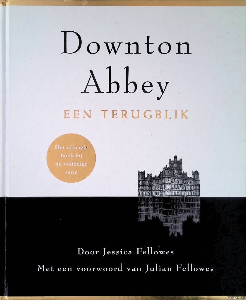 Fellowes, Jessica & Julian Fellowes (voorwoord) - Downton Abbey: een terugblik