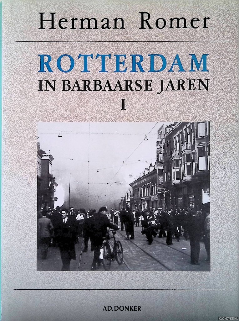 Romer, Herman - Rotterdam in barbaarse jaren 1940-1945, deel I