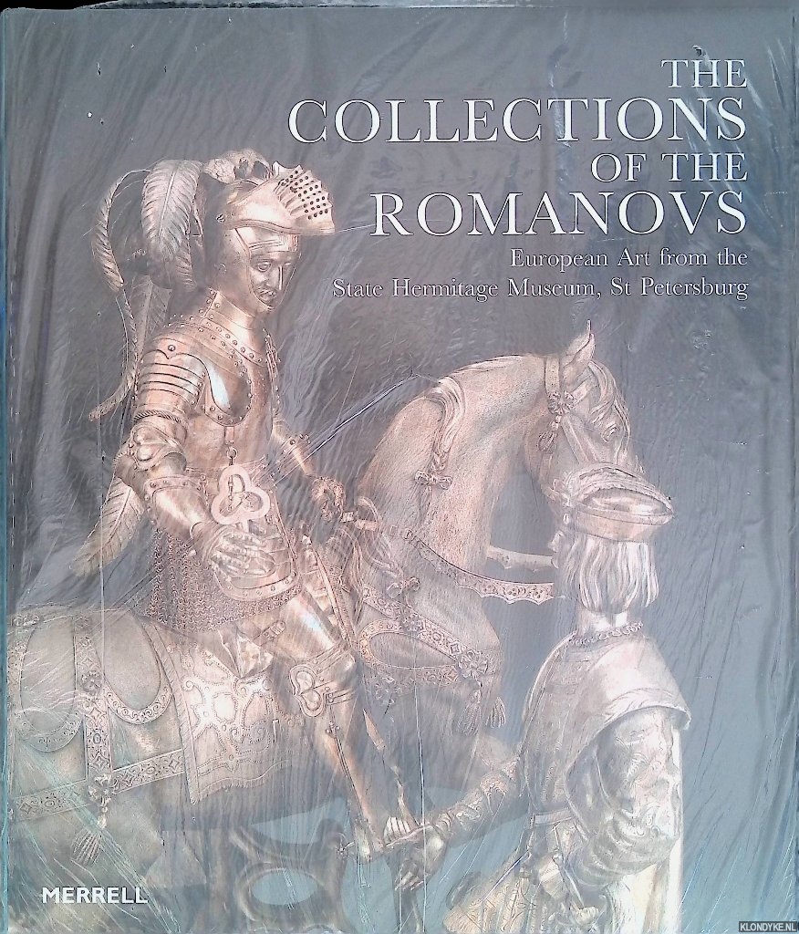 Steward, James Christen (editor) - The Collections of the Romanovs: European Art from the State Hermitage Museum, St. Petersburg