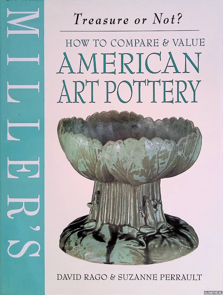 Perrault, Suzanne & David Rago - Miller's Treasure or Not?: How to Compare & Value American Art Pottery