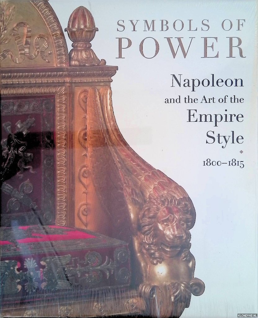Nouvel, Odile & Anne Dion-Tenenbaum - Symbols of Power: Napoleon and the Art of the Empire Style, 1800-1815