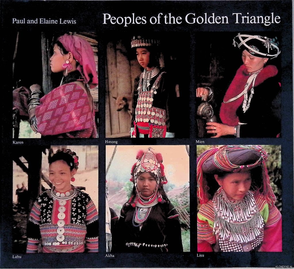 Lewis, Paul & Elaine Lewis - Peoples of the Golden Triangle: Six Tribes in Thailand