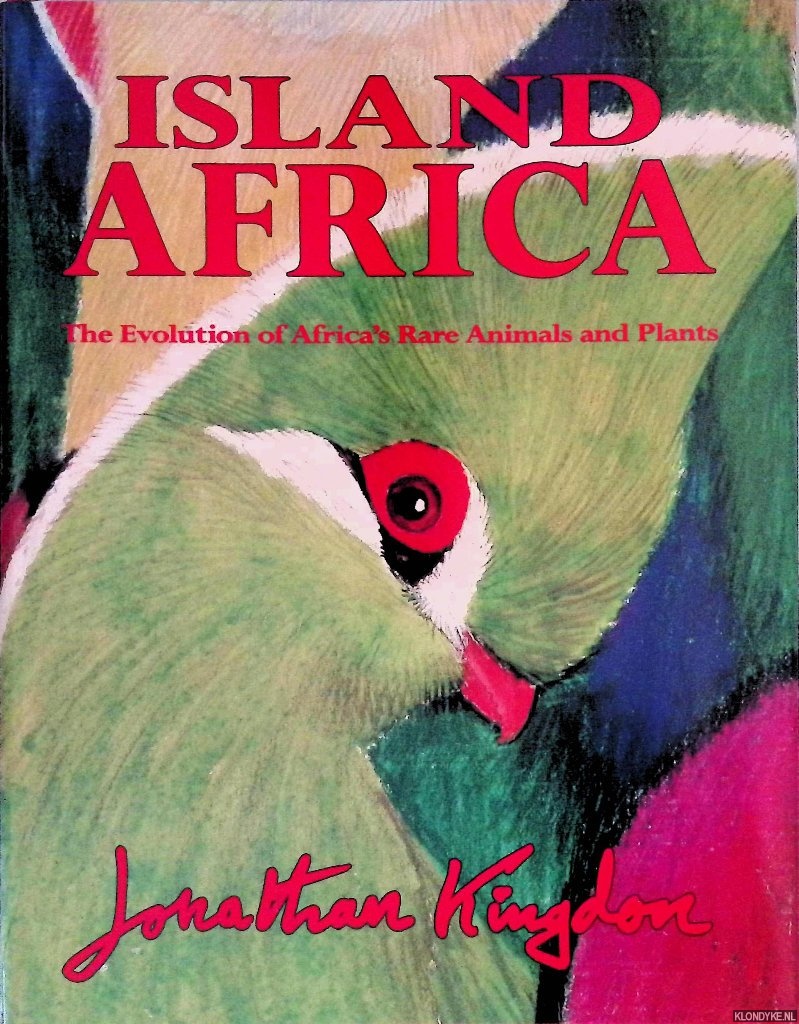 Kingdon, Jonathan - Island Africa: The Evolution of Africa's Rare Animals and Plants