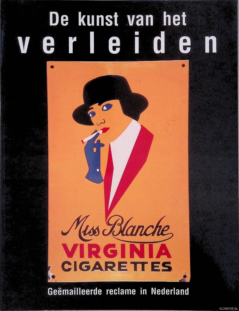 Nijhof, Peter & Marinus van Uden - De kunst van het verleiden: gemailleerde reclame in Nederland