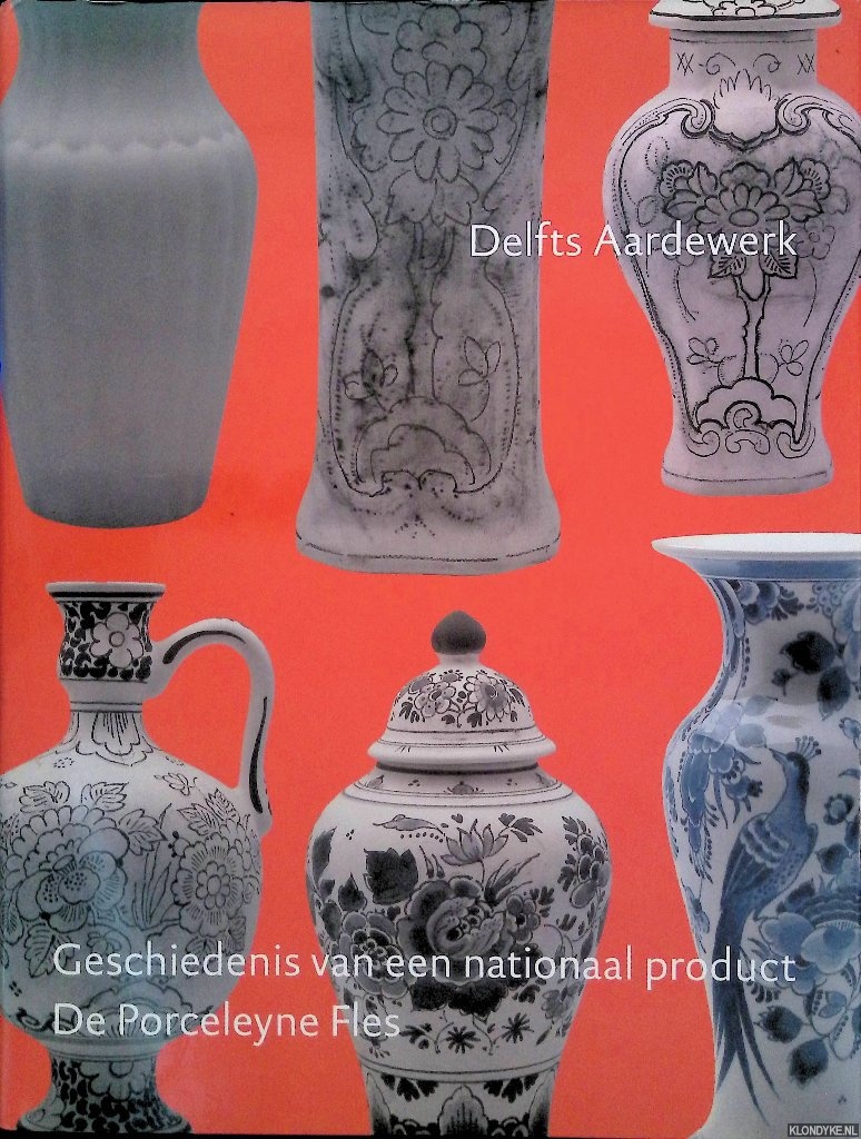 Elins, Titus M. & Marjoleine Groen & Sebastiaan Ostkamp & Loet A. Schledorn - Delfts Aardewerk, deel 3: geschiedenis van een nationaal product: De Porceleyne Fles