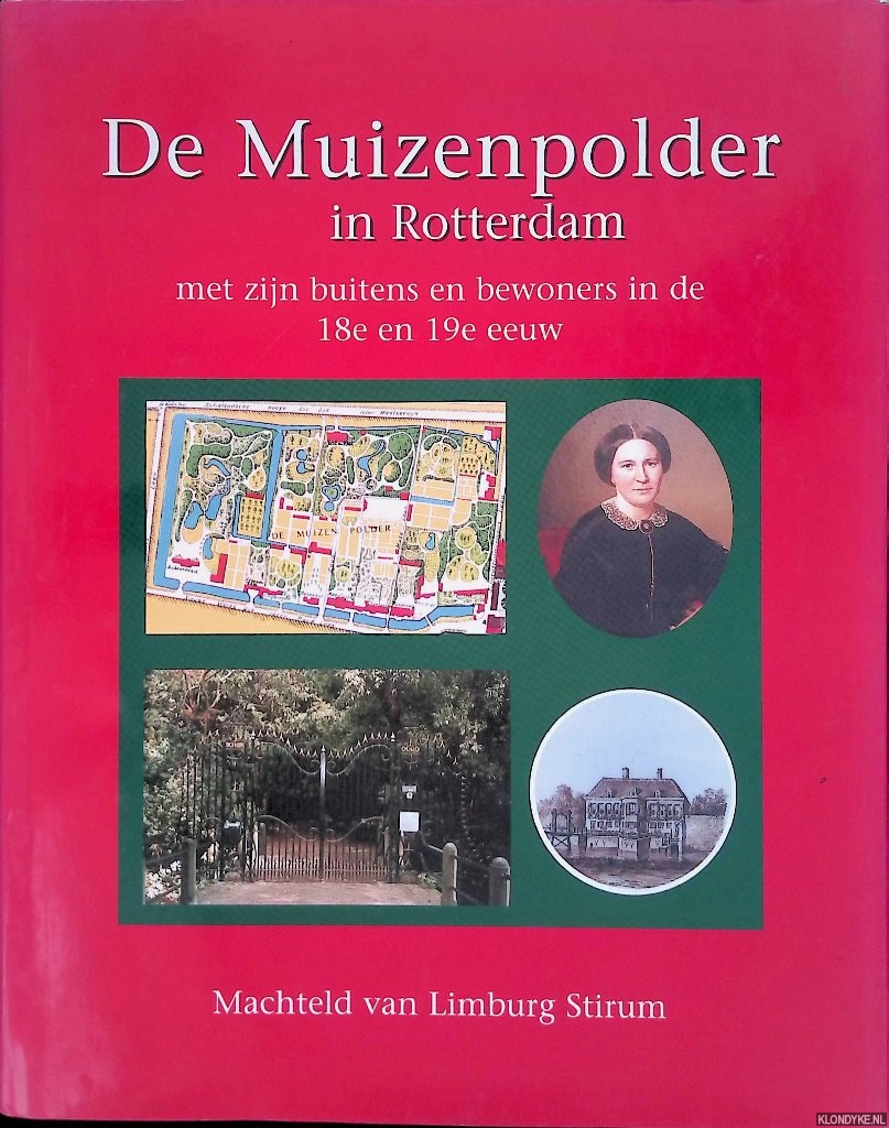 Limburg Stirum, Machteld van - De Muizenpolder in Rotterdam met zijn buitens en bewoners in de 18e en 19e eeuw *GESIGNEERD*