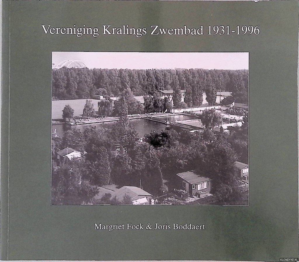 Fock, Margriet & Joris Boddaaert - Vereniging Kralings zwembad 1931-1996