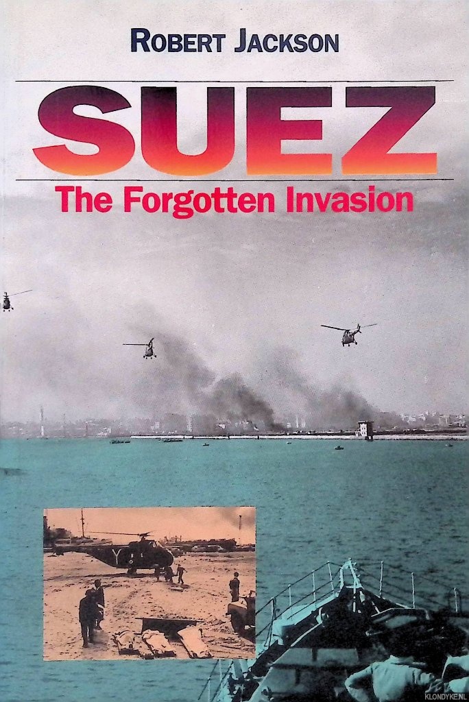 Jackson, Robert - Suez: the Forgotten Invasion